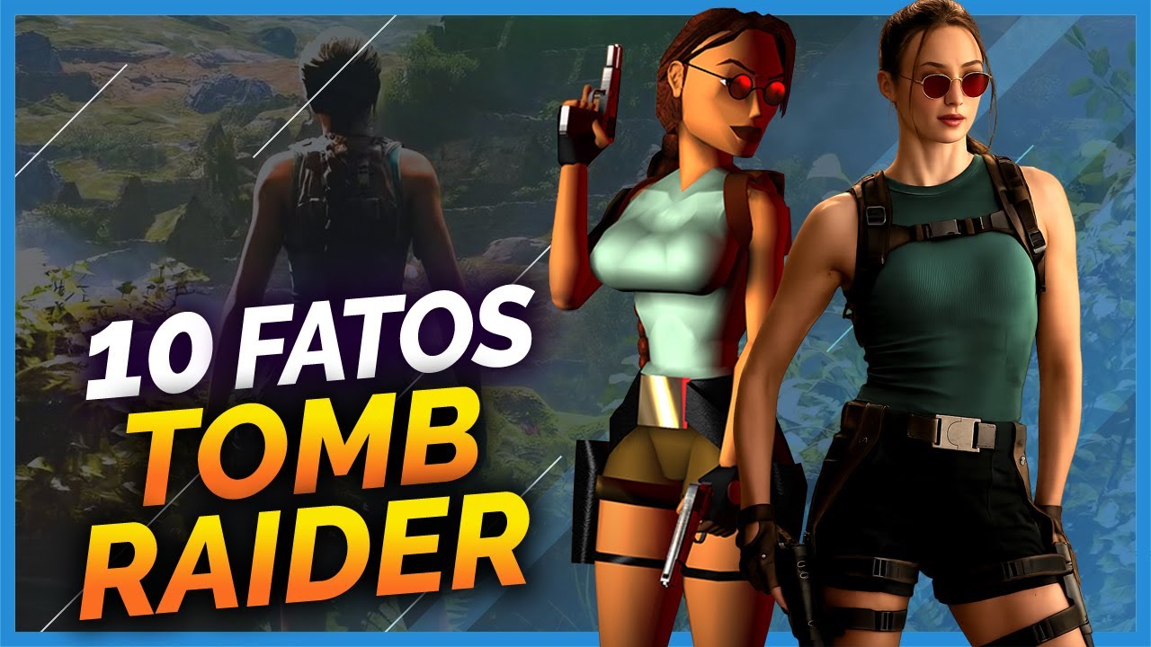 10 FATOS E CURIOSIDADES SOBRE TOMB RAIDER