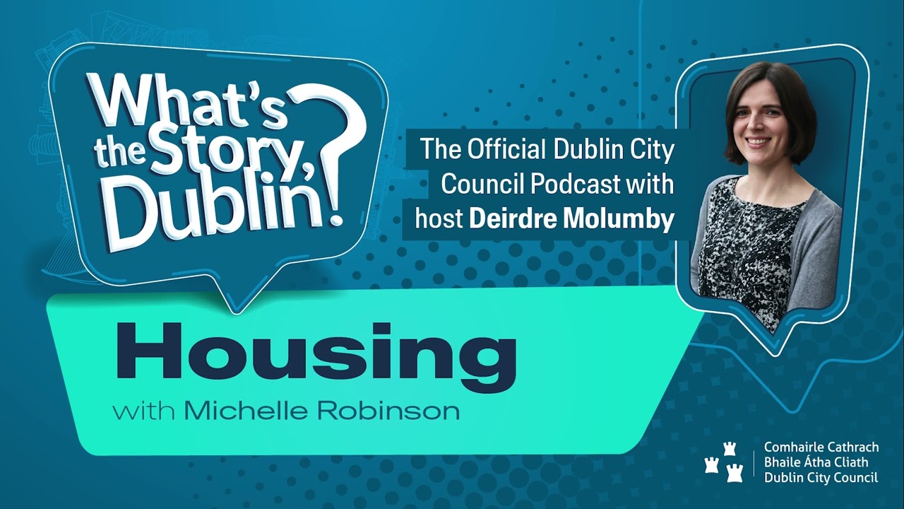 What's the Story, Dublin? Podcast Eps.1.2 Housing (Michelle Robinson)