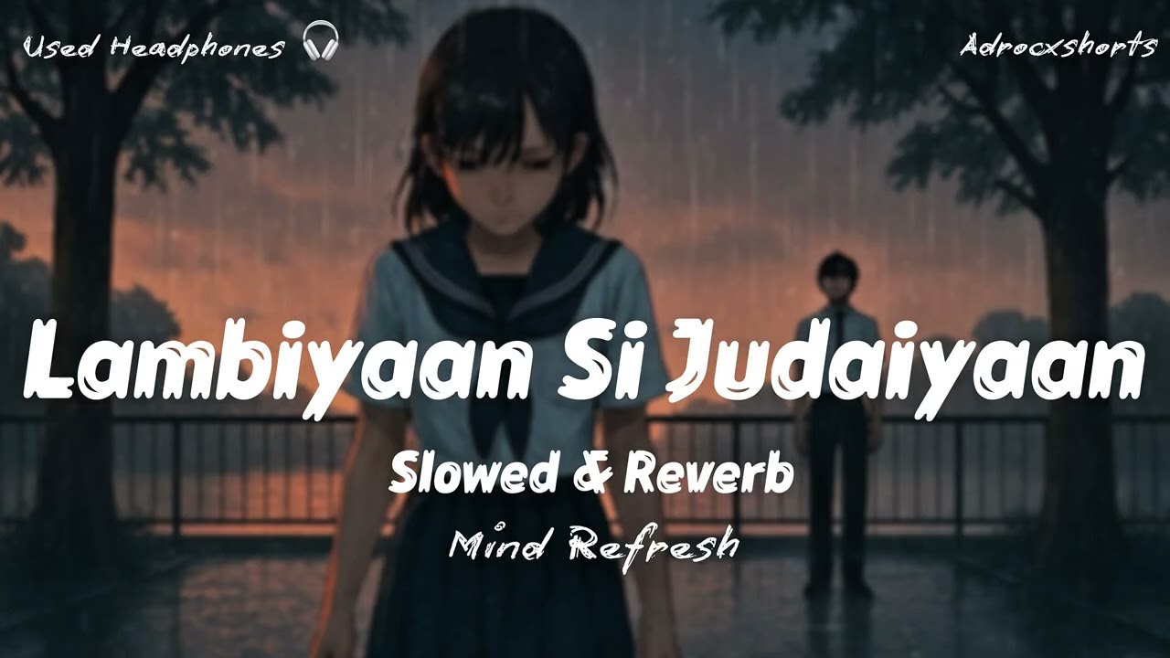 Laambiyaan Si Judaiyaan (Slowed + Reverb) | adrocxshorts | Heart Touching Lofi Song 💔🌙