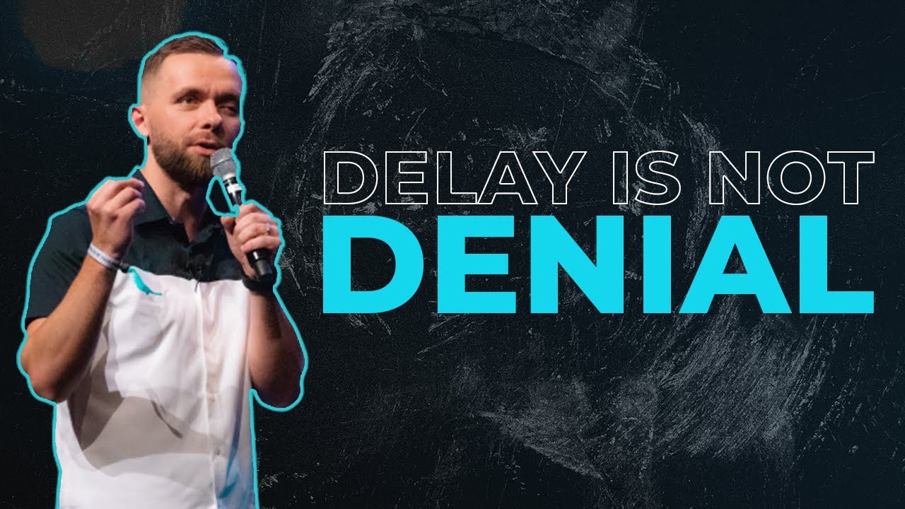 Delay is not Denial - Pastor Vlad