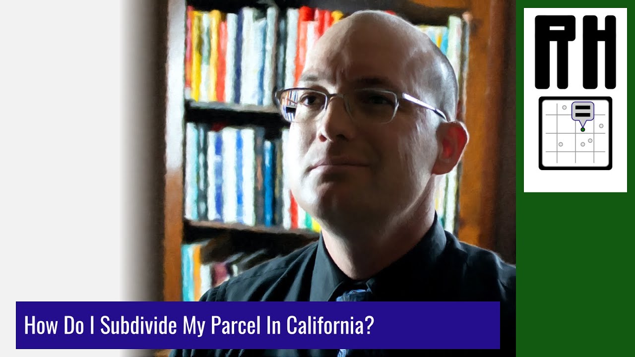 How Do I Subdivide My Parcel In California?
