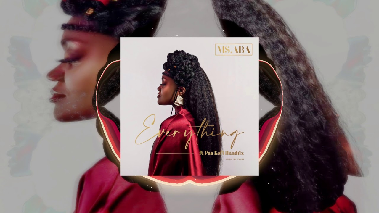 MS ABA - Everything ft Paa Kofi Hendrix & TBabz (Visualizer)