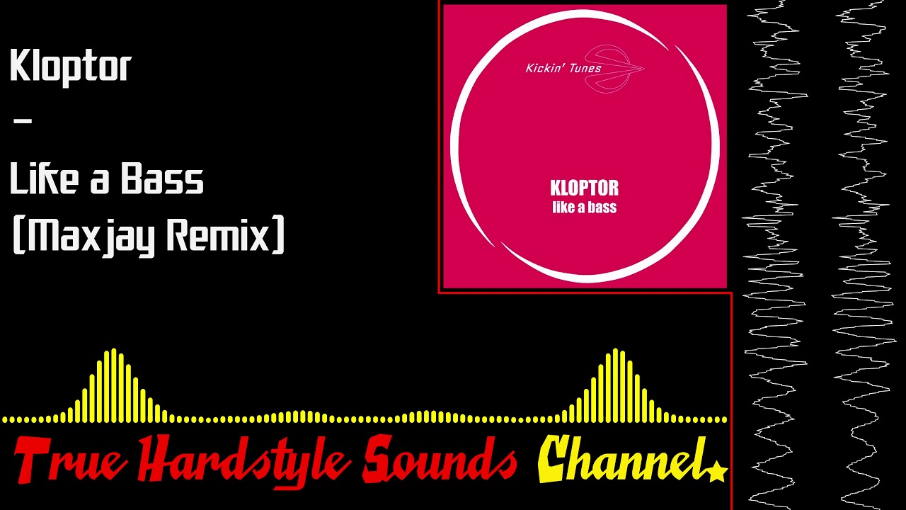 Kloptor - Like a Bass (Maxjay Remix)