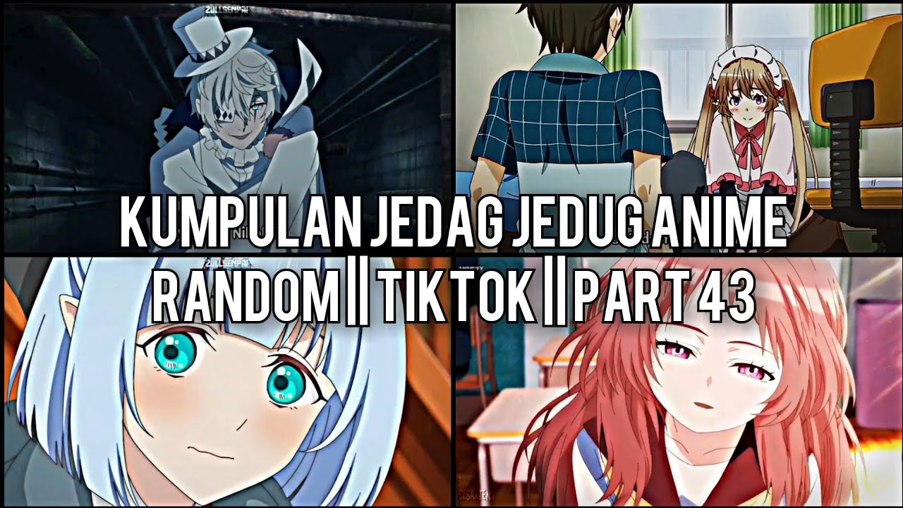 Kumpulan Jedag Jedug Anime Random Keren Dan Lucu || TIKTOK || PART 43