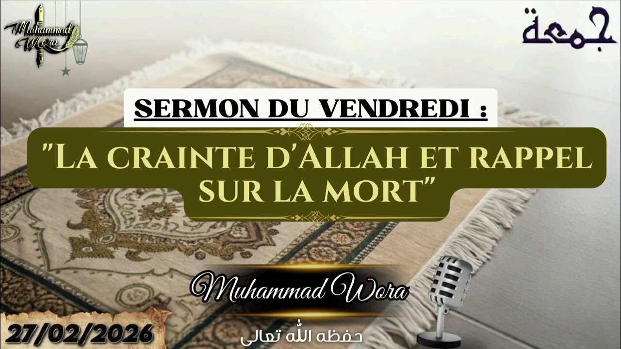 La crainte d'Allah et rappel sur la mort : sermon du 27/02/2026.