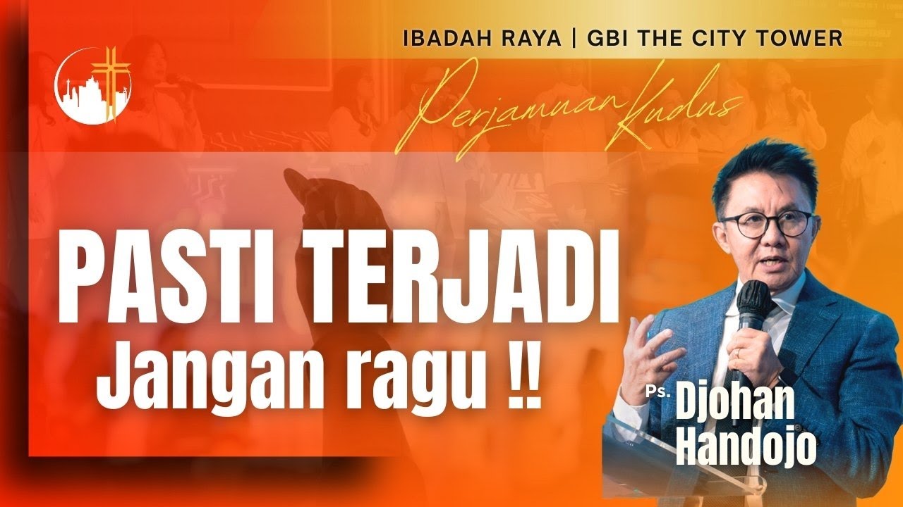 Pasti Terjadi Jangan Ragu!! | Ps. Djohan Handojo [16.30]