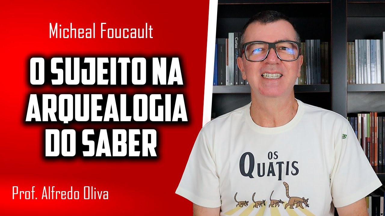 Foucault • O sujeito na arqueologia do saber