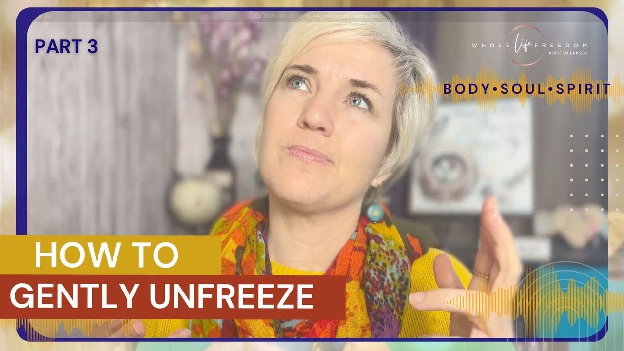 How to Gently Unfreeze Your Nervous System (3 of 3)