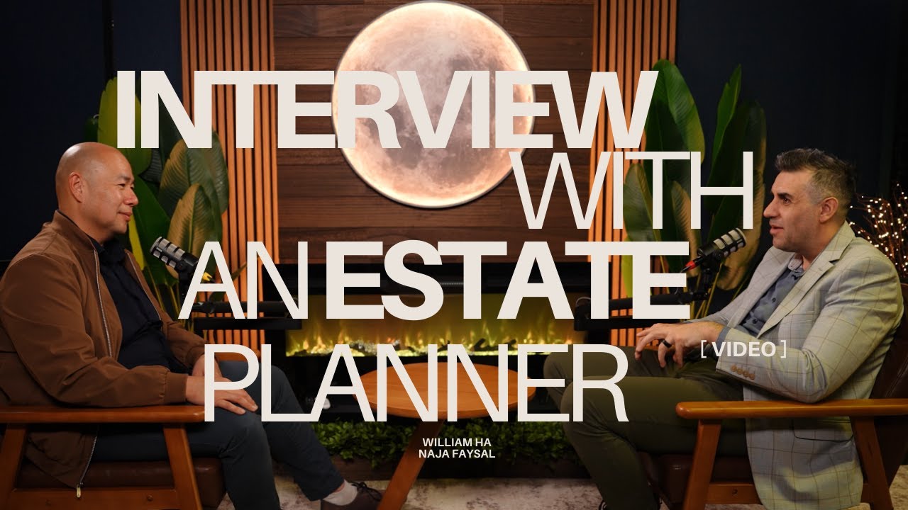 What Really Is Estate Planning | Interview with William Ha