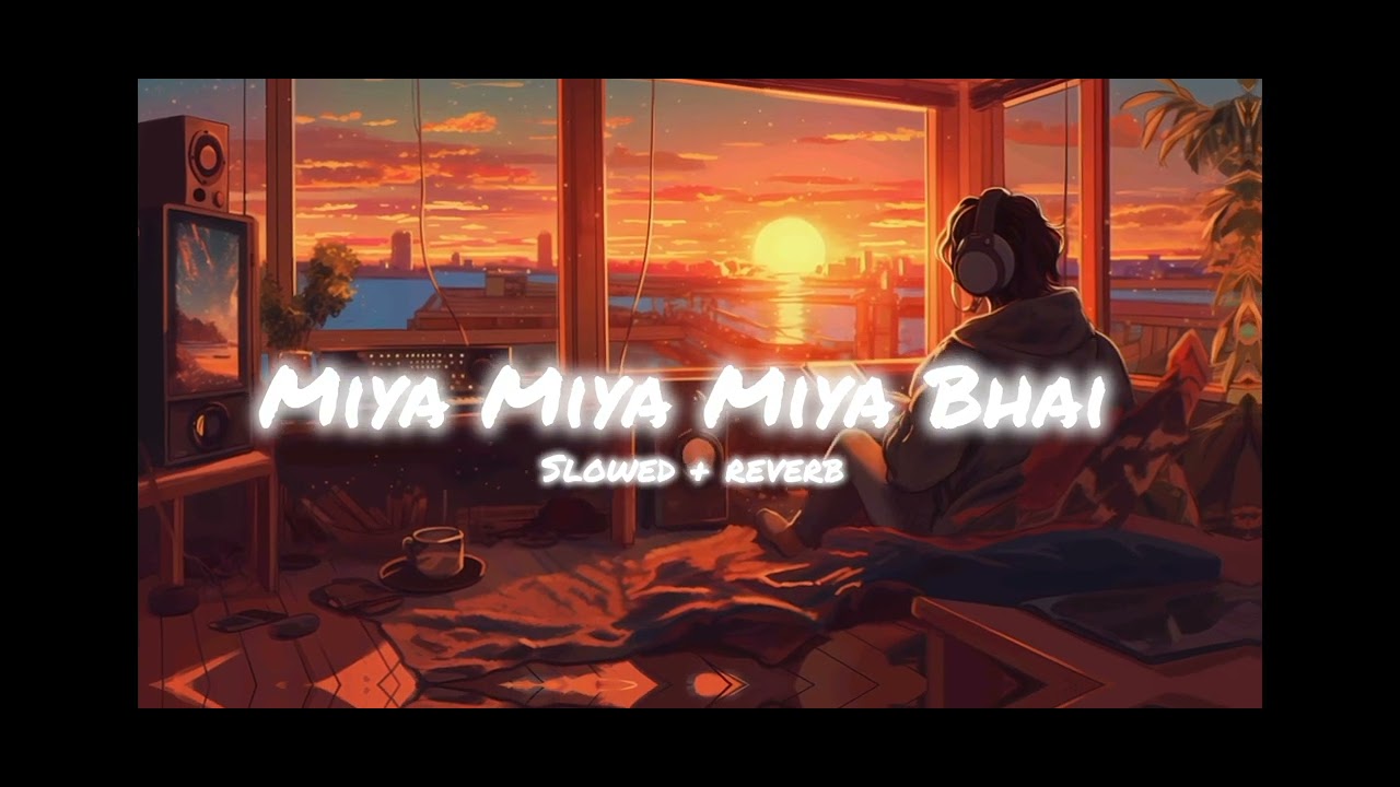 Miya bhai song |Slowed + reverb|