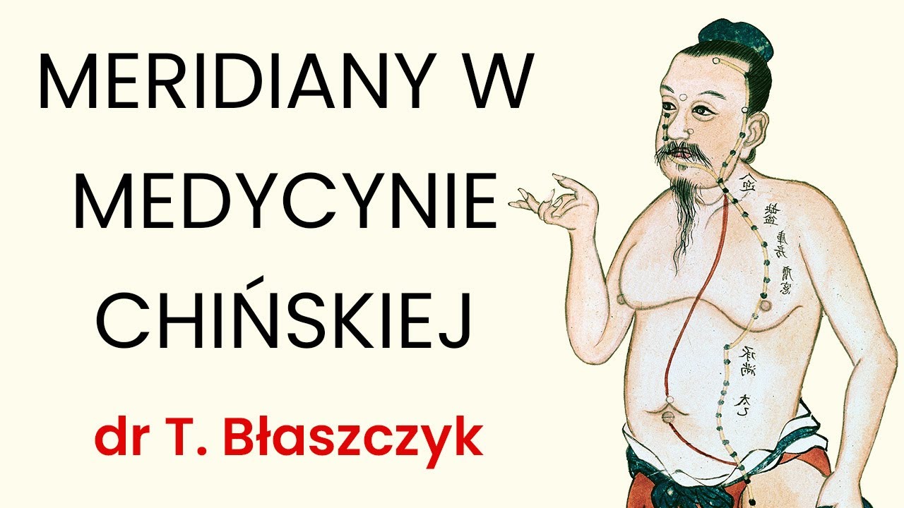 Meridiany w Medycynie Chińskiej - T. Błaszczyk | Darmowa lekcja | Kurs Teoria Yin Yang - Holiapp.me