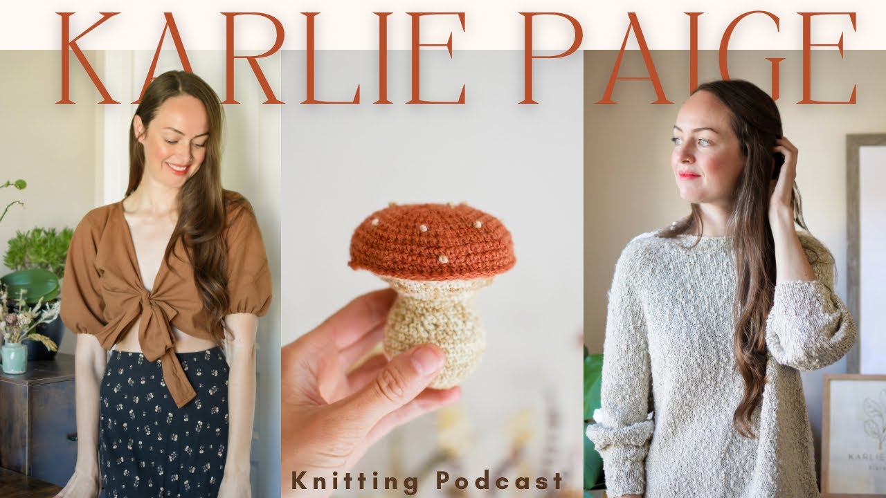 A Finished Sweater & Lot's of Amigurumi!! Karlie Paige Knitting Podcast - Episode 64