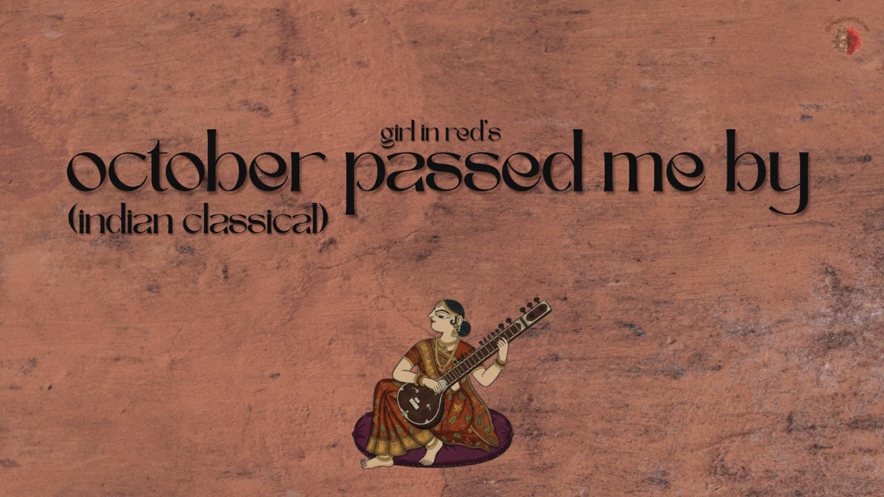 October Passed Me By but make it Indian Classical (Instrumental)
