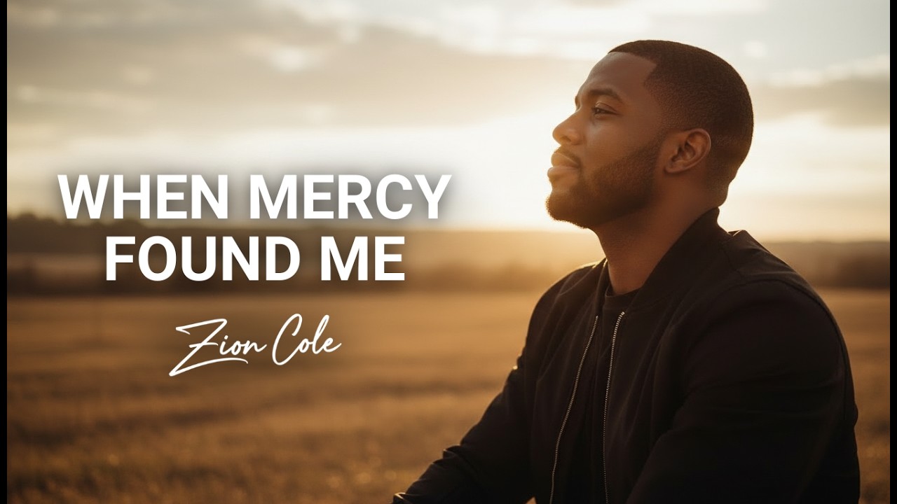 Zion Cole - When Mercy Found Me - Ephesians 2