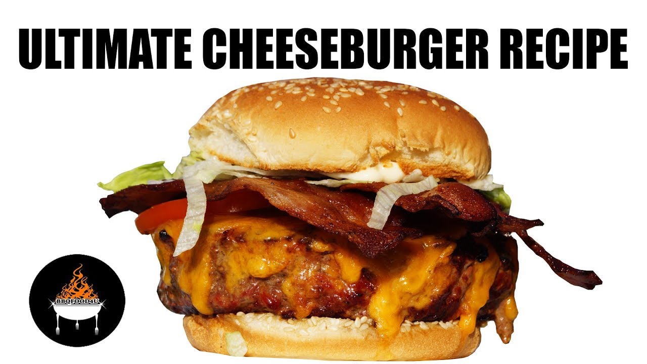 The Ultimate Cheeseburger Recipe - BBQFOOD4U
