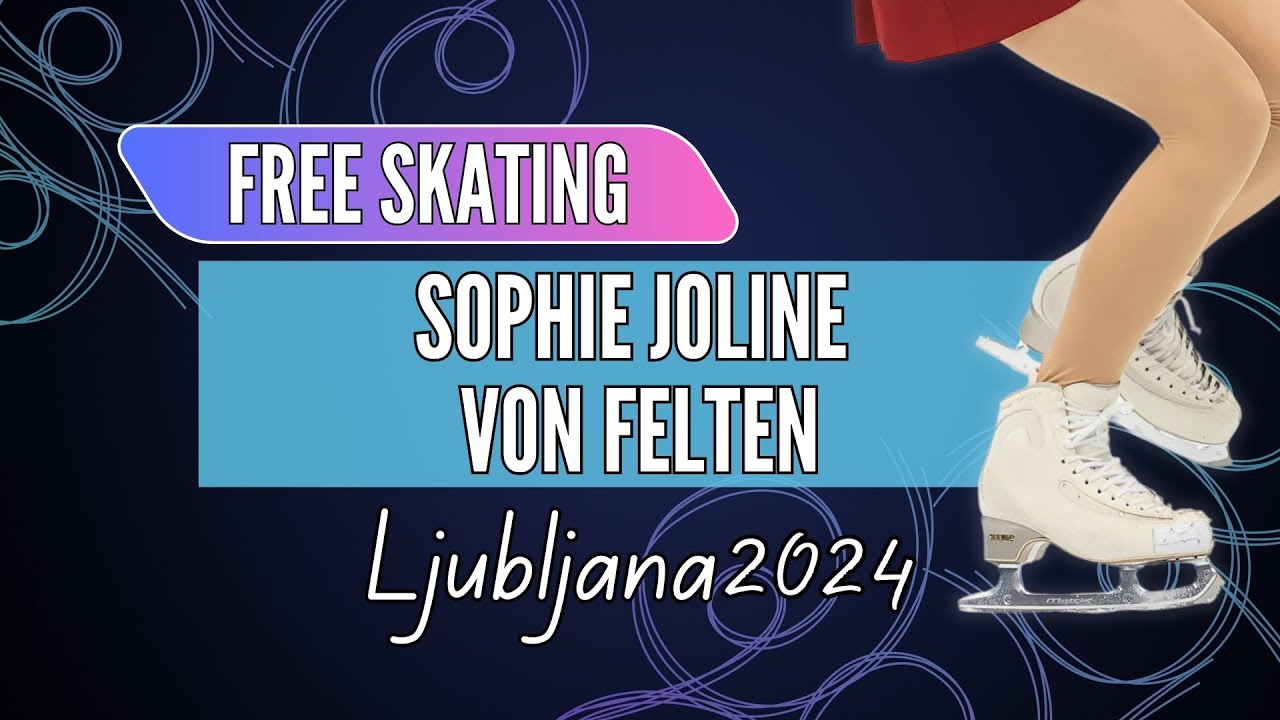 Sophie Joline von FELTEN (USA) | Junior Women Free Skating | Ljubljana 2024