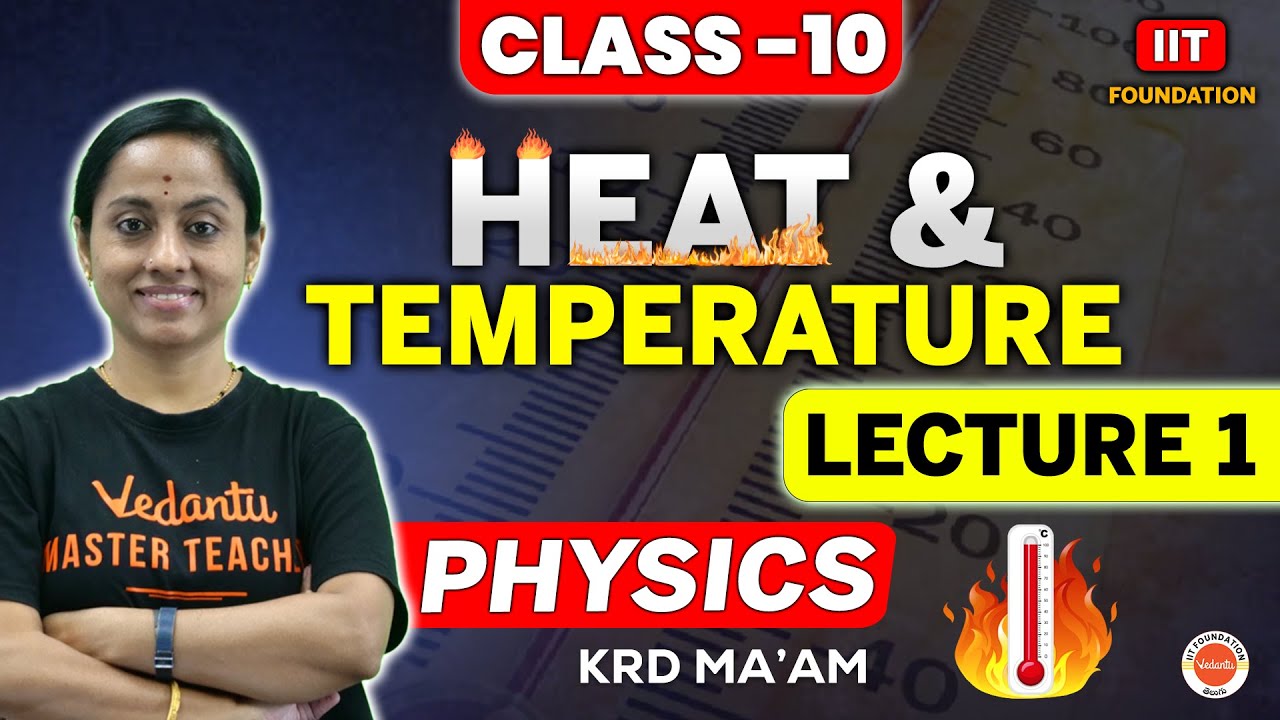 Introduction to Heat & Temperature | Physics Class 10 | Lecture 1 | IIT Foundation | Rama Ma'am