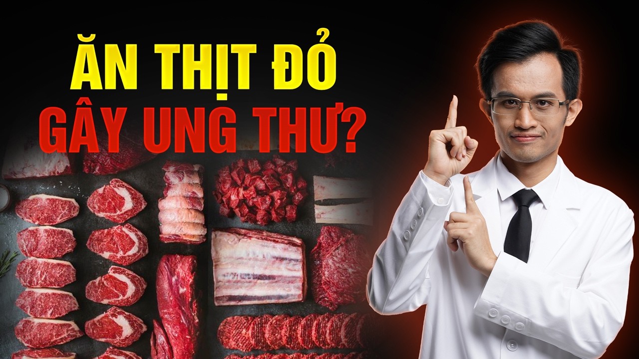 Cú Hiểu Lầm Lớn Về THỊT ĐỎ Và UNG THƯ | Bác Sĩ Hải