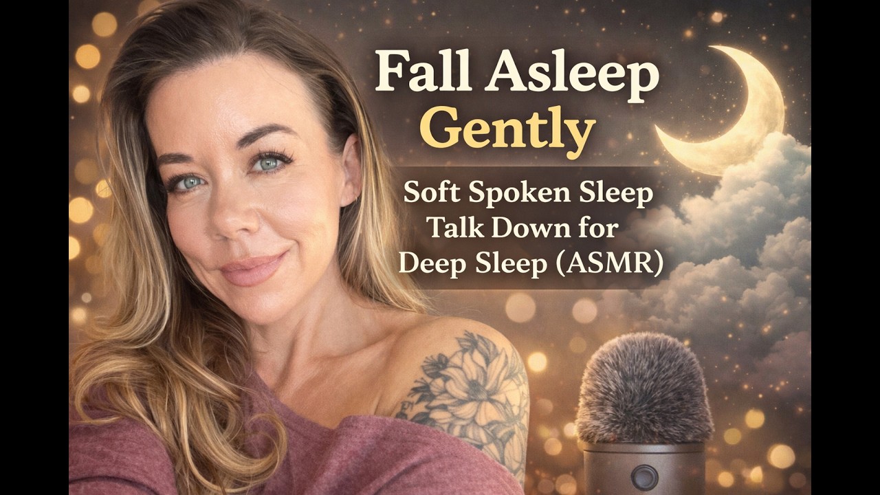 Fall Asleep Gently | Soft Spoken Sleep Talk Down for Deep Sleep (ASMR)