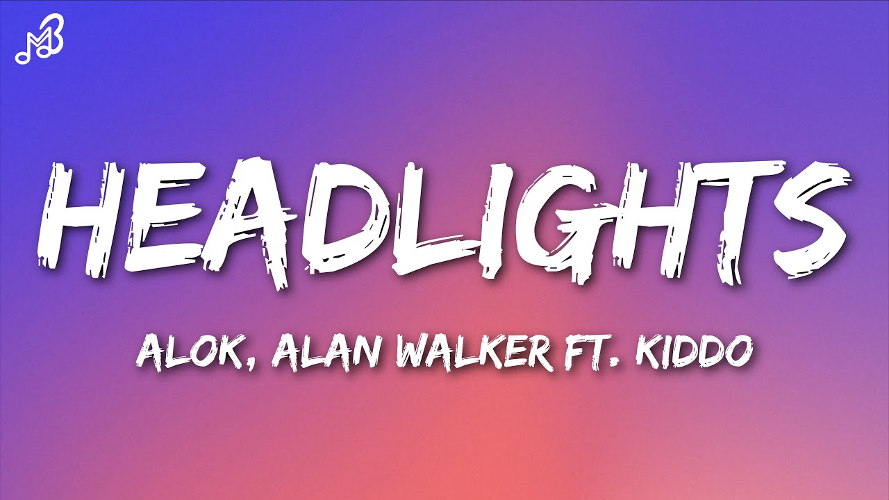 Alok, Alan Walker - Headlights (Lyrics) ft. KIDDO