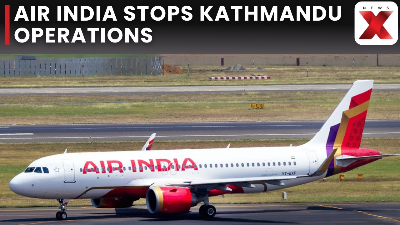 Nepal Unrest Forces Air India to Cancel Flights to and from Kathmandu, Updates to Follow