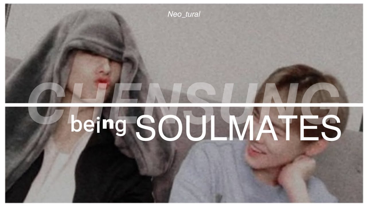 CHENSUNG being soulmates