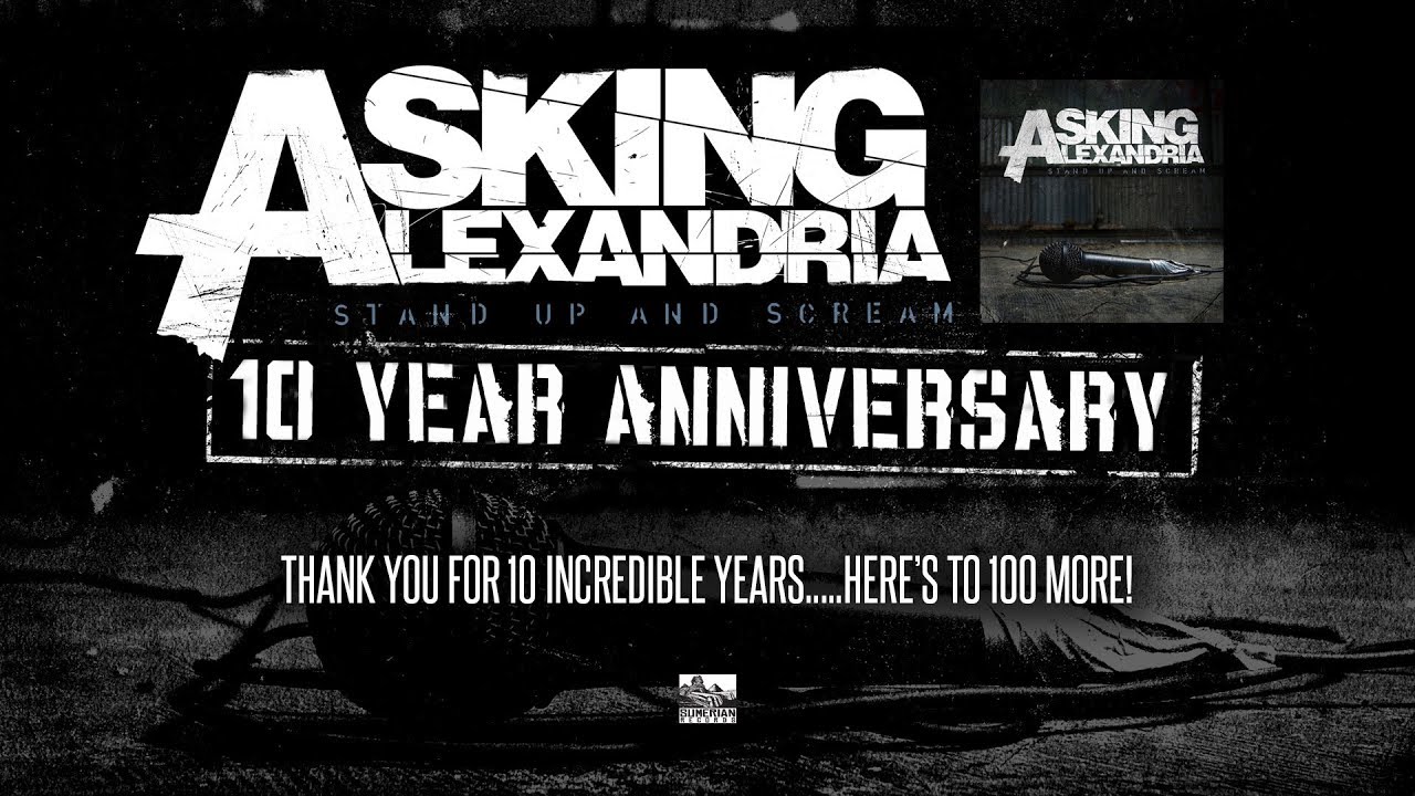 ASKING ALEXANDRIA - Stand Up and Scream 10 Year Anniversary