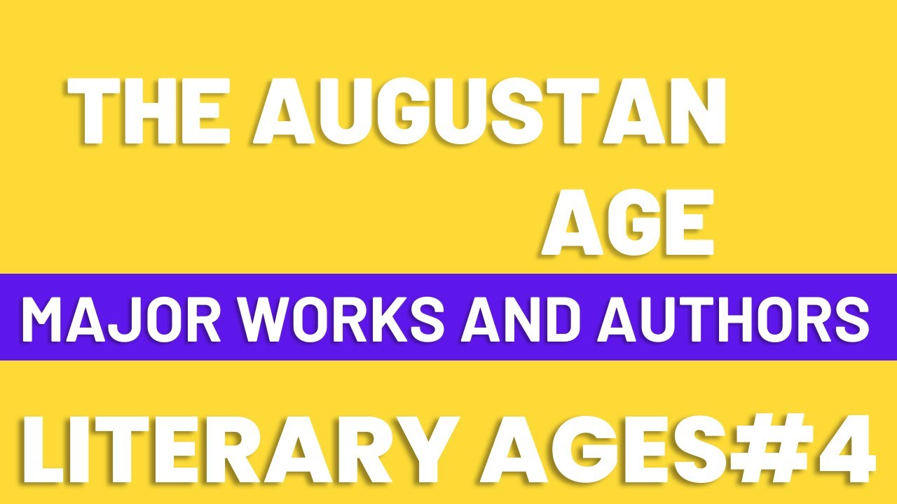 The Augustan Age Major Works and Authors