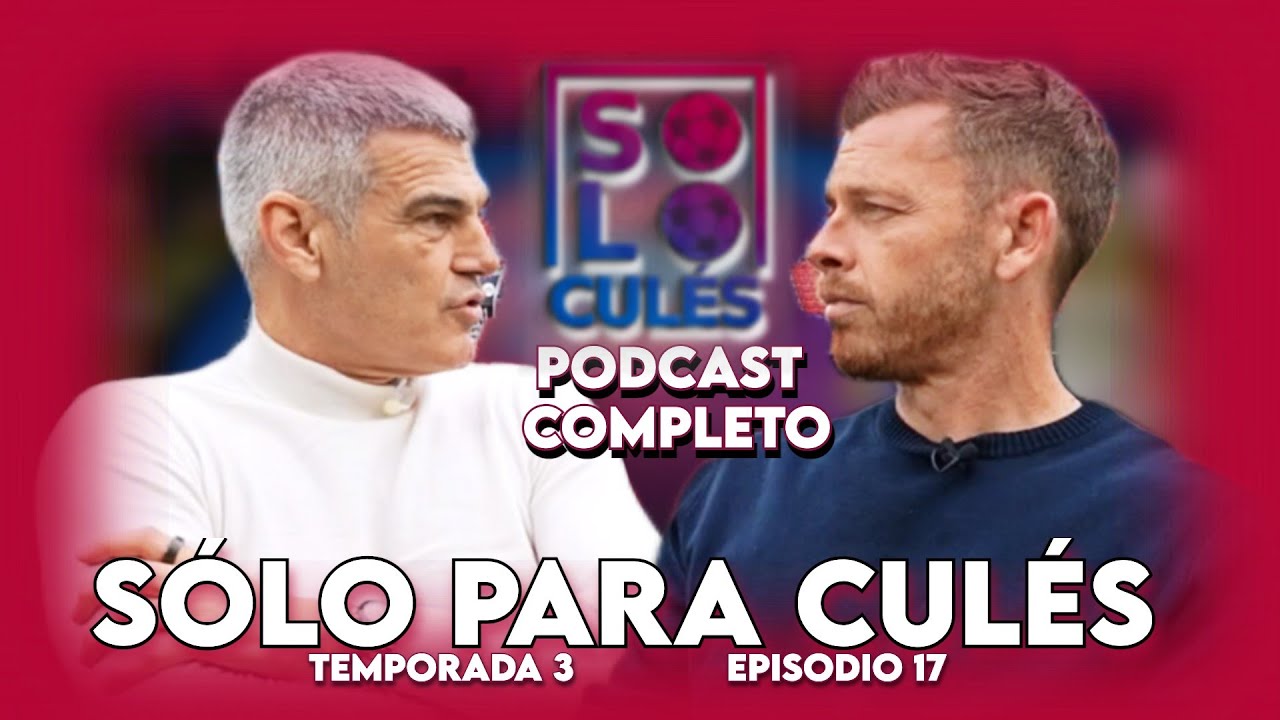 💙❤️ ESPECIAL EN EL CAMP NOU | S&Oacute;LO PARA CUL&Eacute;S T3, EP.17