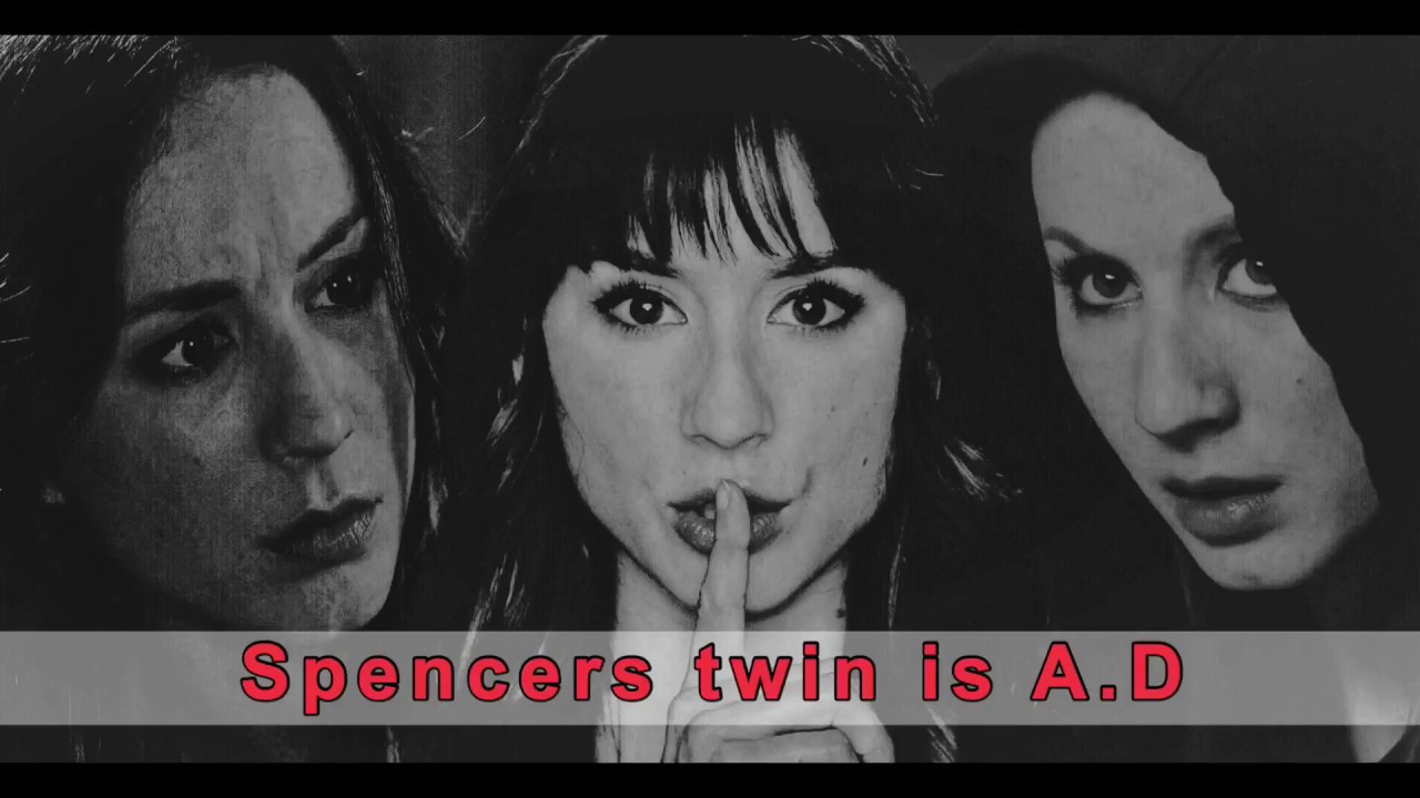 Spencers twin is A.D | Pretty little liars