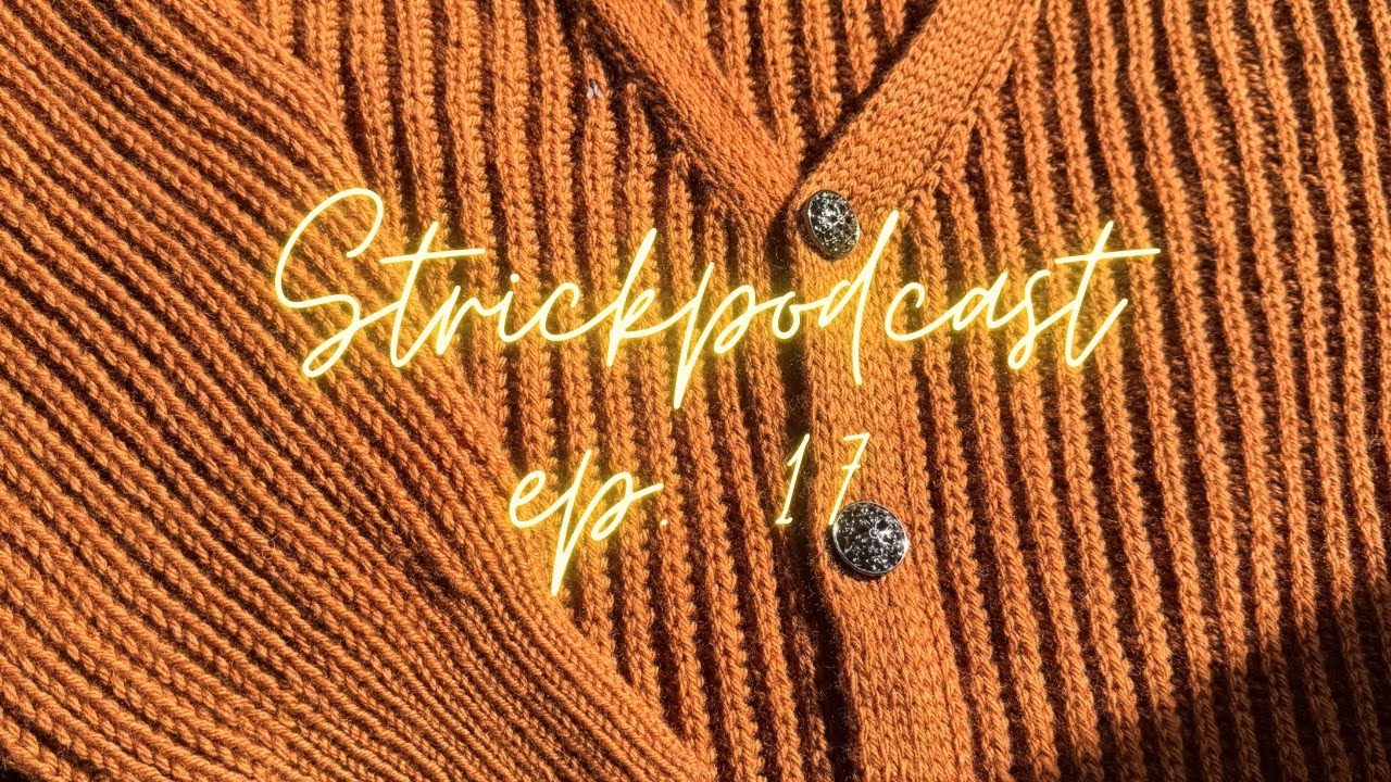 Strickpodcast episode 17 Brioche Bliss Jacket, Kip Sweater und Tulpen Socken