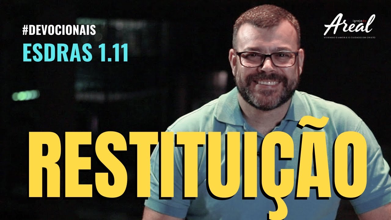 DEVOCIONAL #016 - ESDRAS 1.11 - RESTITUI&Ccedil;&Atilde;O - PR LEONARDO RIBEIRO