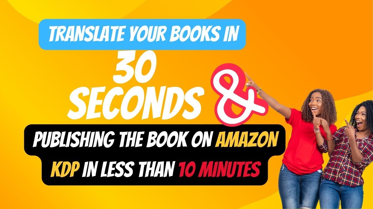 HOW TO TRANSLATE YOUR BOOKS AND PUBLISH THE BOOK ON AMAZON KDP IN LESS THAN 10 MINUTES