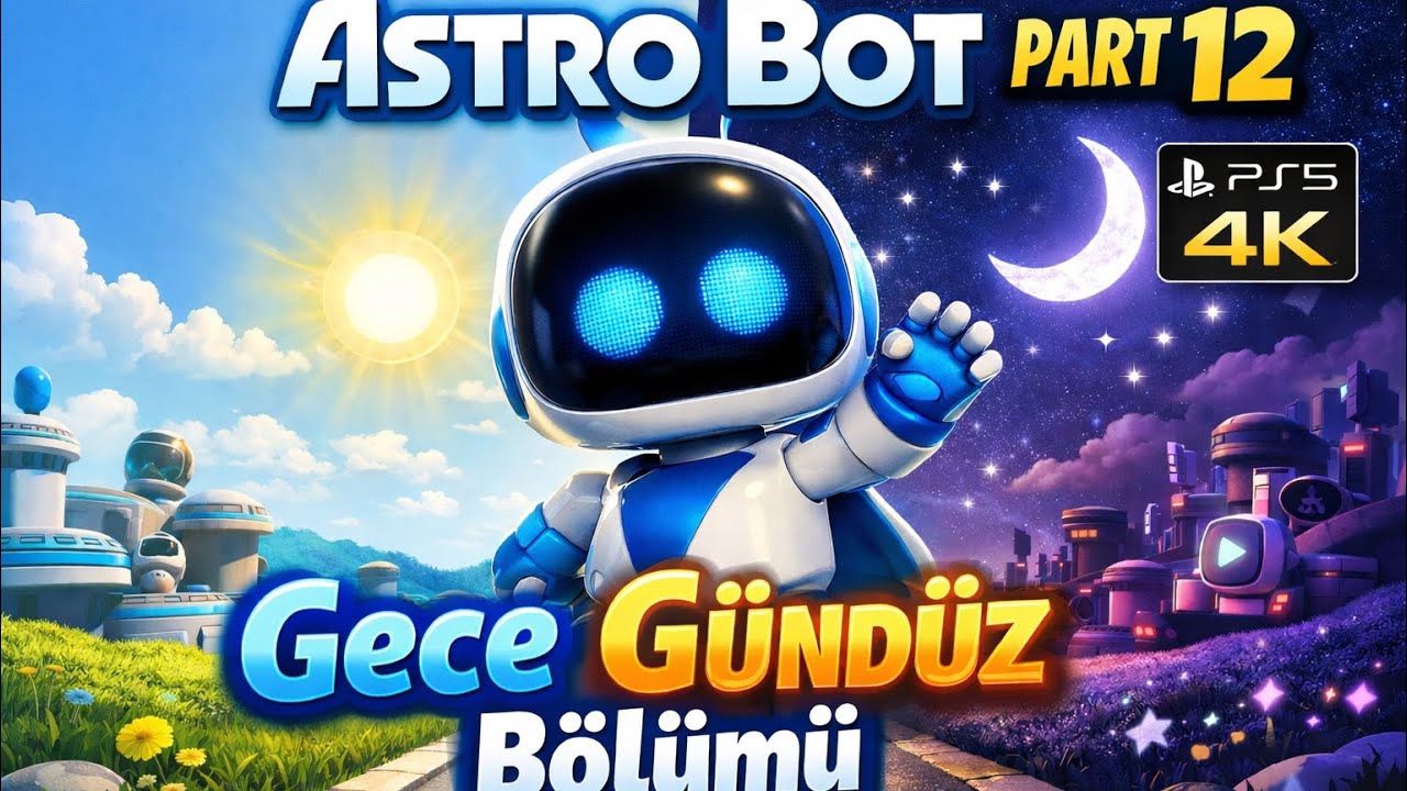 Gece Gündüz Arasında.. | Astro Bot | Part 12