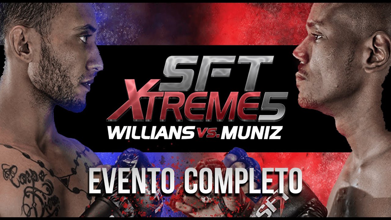 EVENTO COMPLETO | SFT XTREME 5 | MUNIZ vs WILLIANS | DISPUTA DE CINTUR&Atilde;O