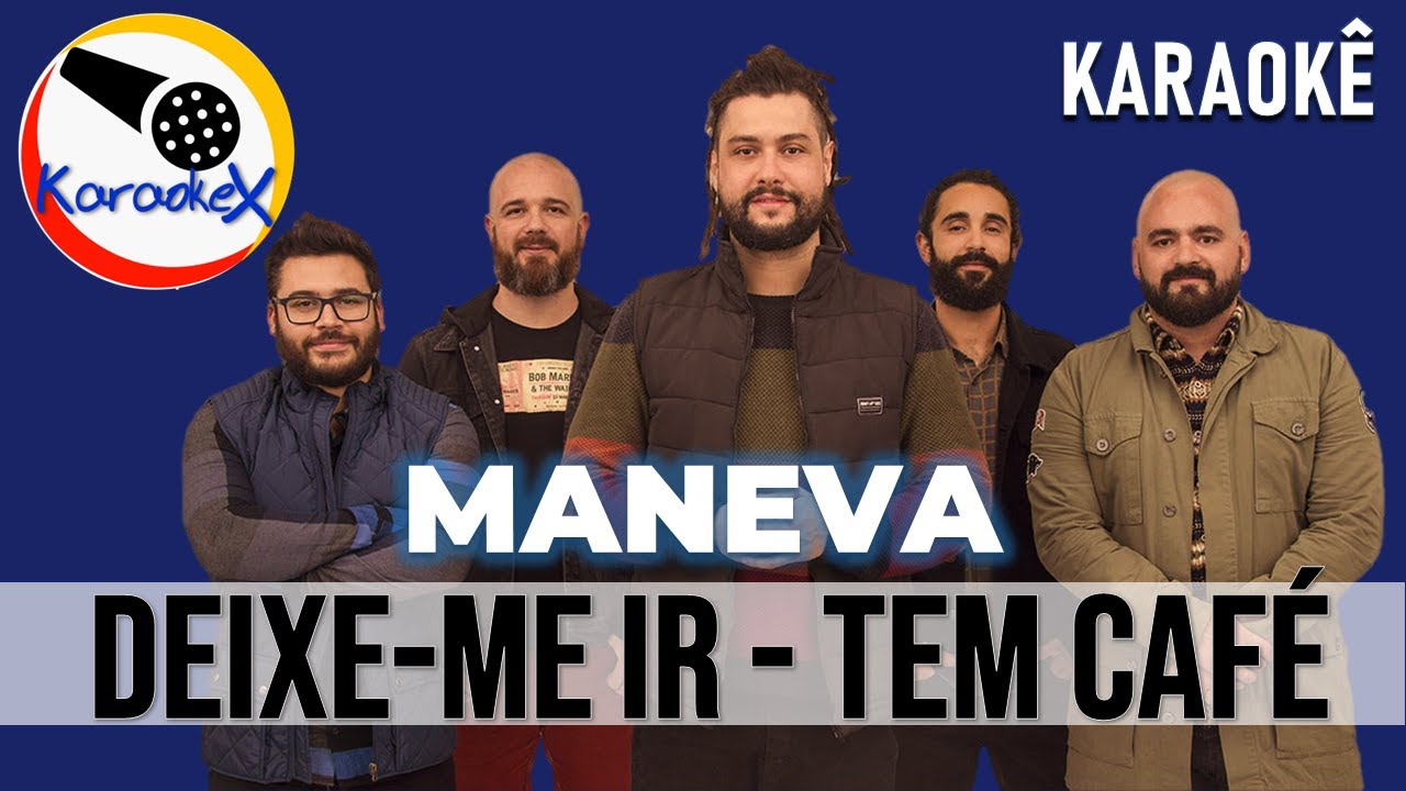 Maneva - Deixe-me ir,  Tem Café (KARAOKÊ)