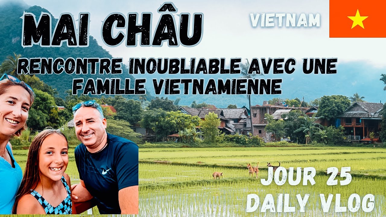 VLOG VIETNAM EN FAMILLE MAI CHAU une rencontre inoubliable avec une famille Vietnamienne! # S5E25