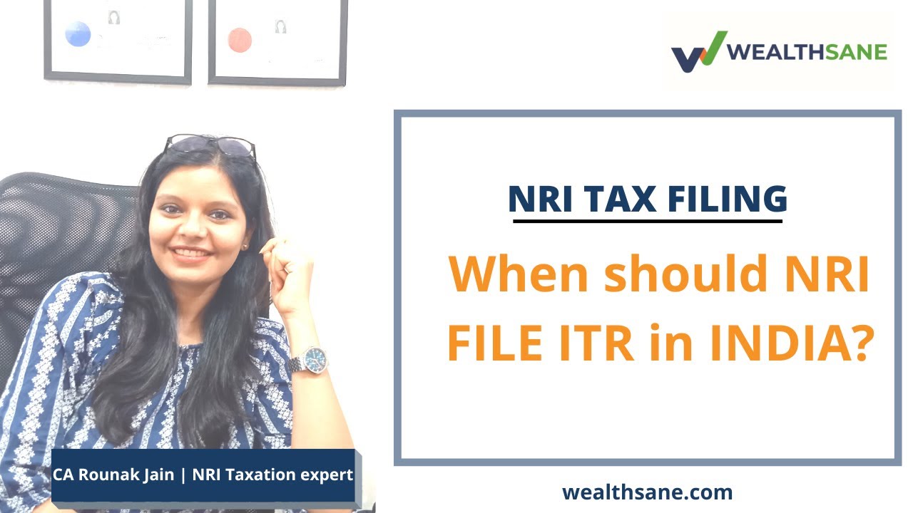 NRI Taxation | When to file Income taxes in INDIA for NRI's? | MUST WATCH | Wealthsane.com