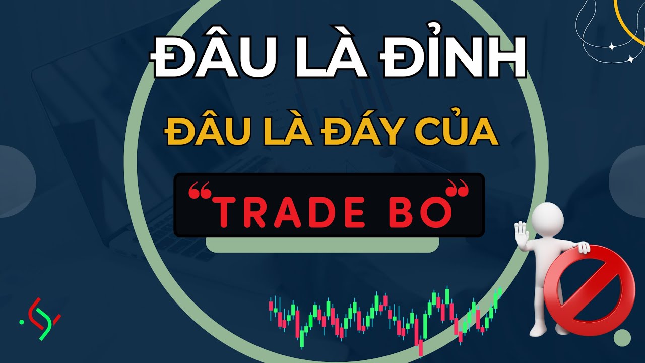 ✅Đ&acirc;u L&agrave; Đỉnh Của Trade Bo , Đ&acirc;u L&agrave; Đ&aacute;y Của Trade Bo | Kh&aacute;nh To&agrave;n | #skbit #tradebo #wefinex