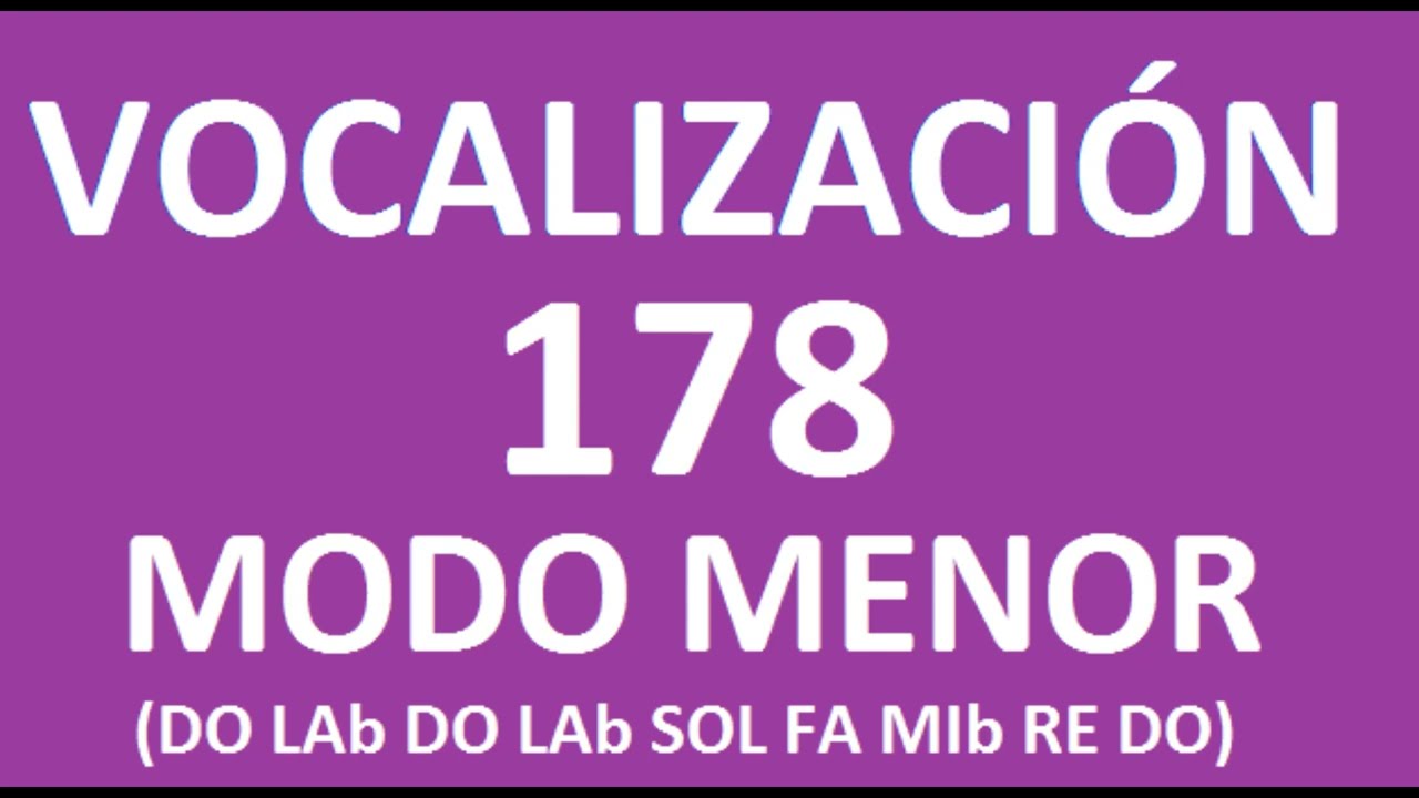 VOCALIZACIÓN 178 MODO MENOR -SALTO DE 6TA MENOR- (DO LAb DO LAb SOL FA MIb RE  DO)