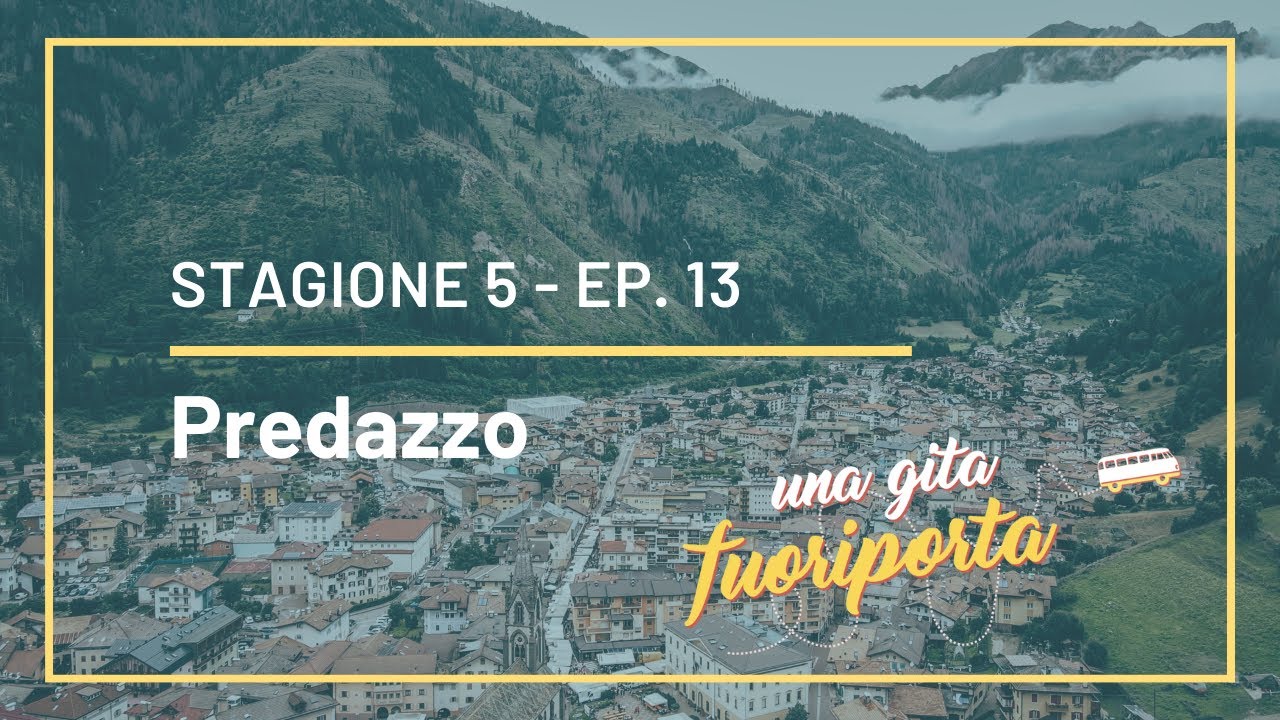 Predazzo - Una gita fuoriporta - S5 - Ep.13