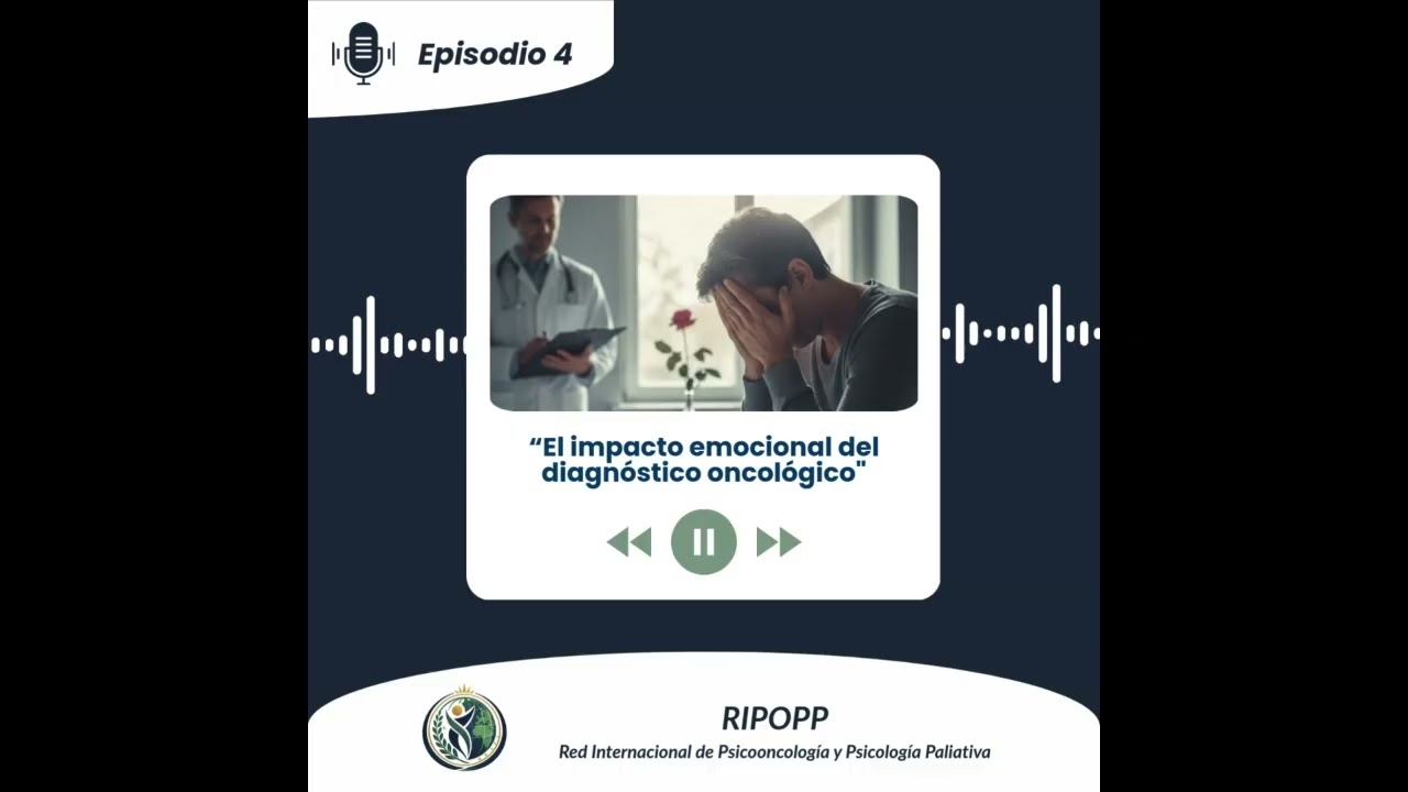 Episodio 4  - El impacto emocional del diagnóstico oncológico