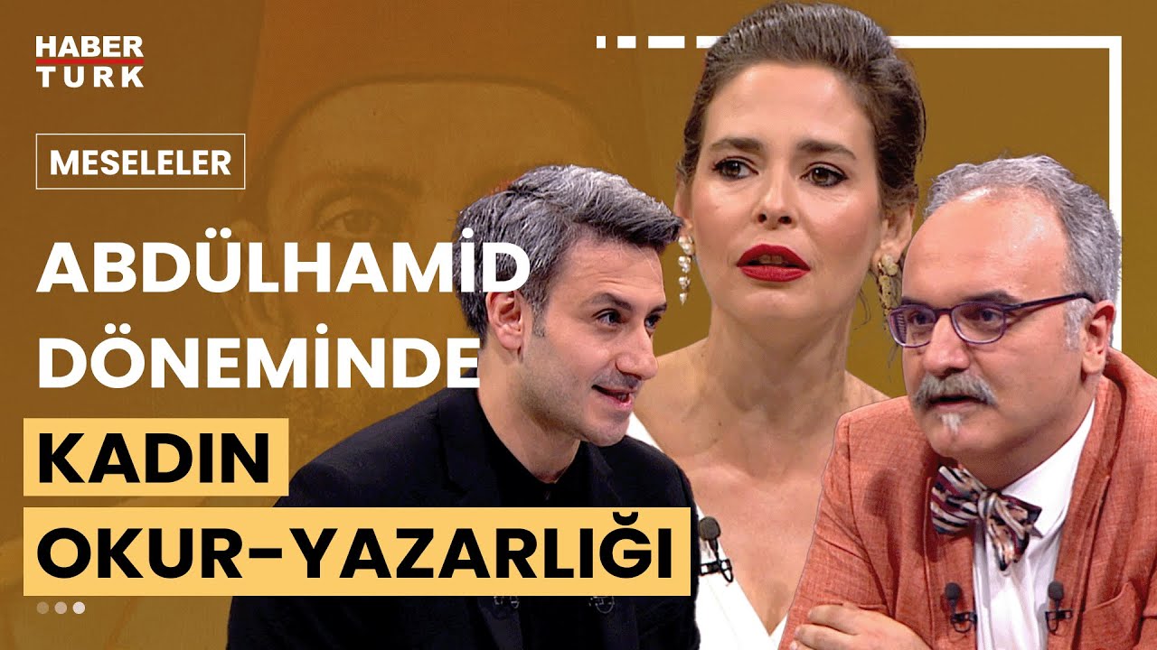 Abdülhamid dönemi kadın okur-yazarlığı hangi aşamadaydı? | Meseleler - 9 Eylül 2023