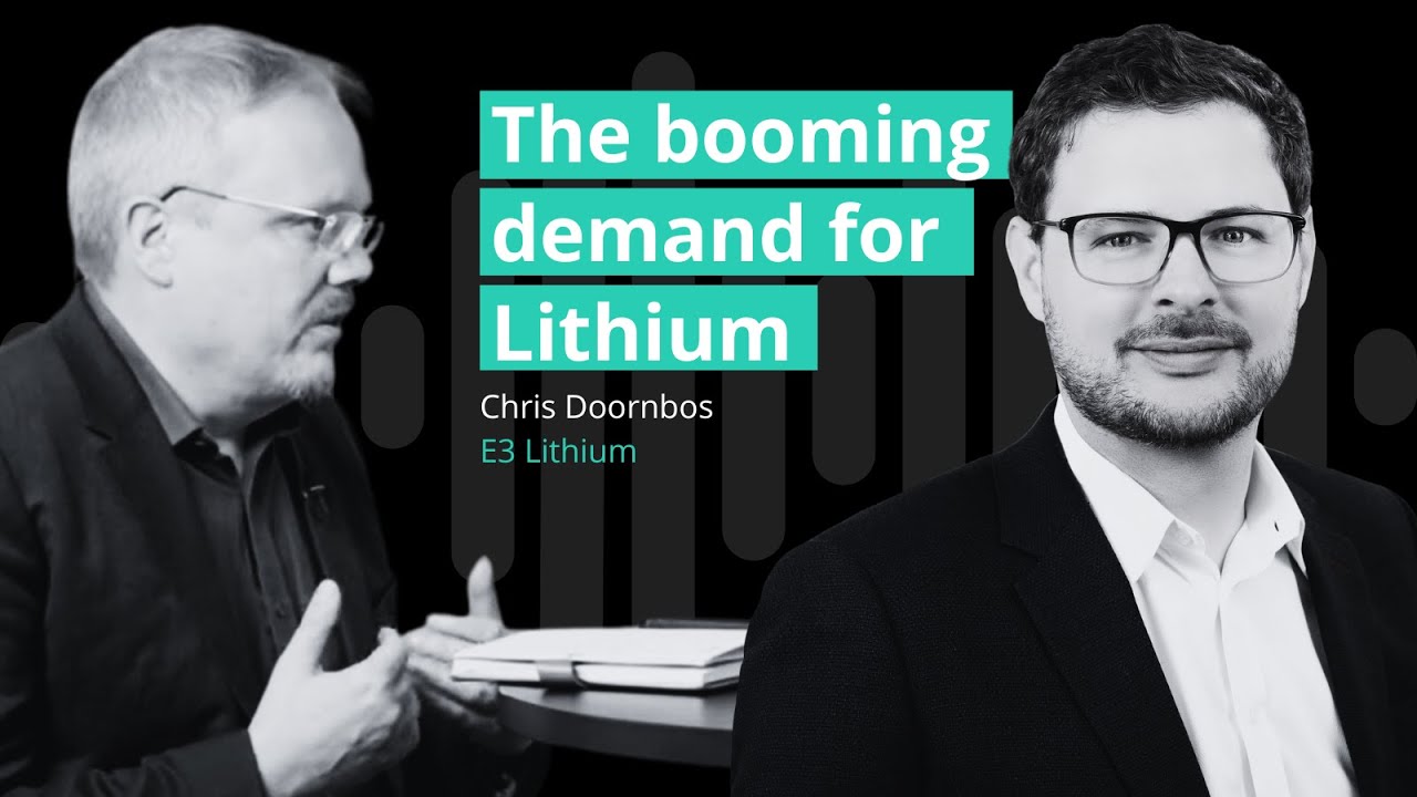 The booming demand for lithium, with Chris Doornbos, CEO of E3 Lithium