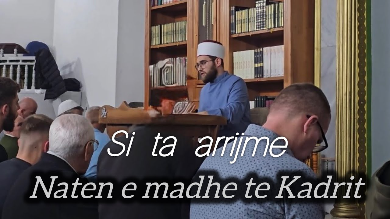 Si ta arrijme naten e madhe te KADRIT ? Hoxhe Armend ef. Beqiri  