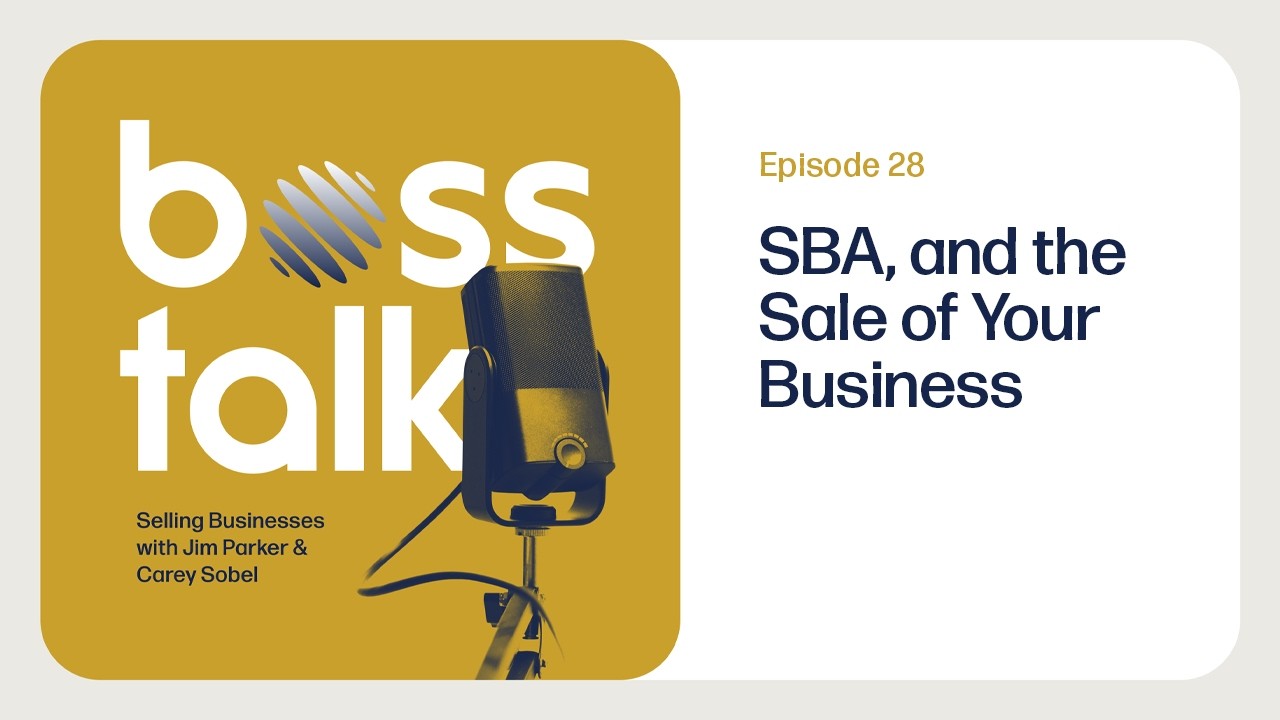 SBA and the Sale of Your Business | Boss Talk | Episode 28