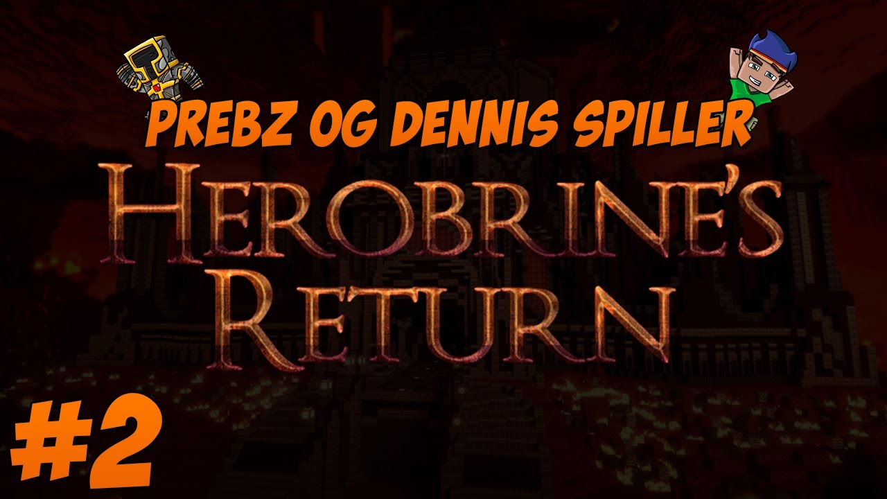 PREBZ OG DENNIS SPILLER - Herobrine's Return #2 / Norsk Minecraft Eventyr