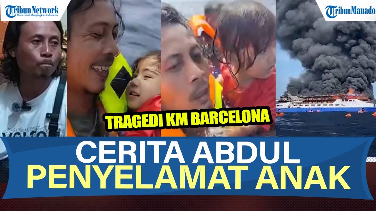 CERITA ABDUL RAHMAN AGU, PRIA YANG SELAMATKAN BALITA SAAT KEBAKARAN KM BARCELONA V