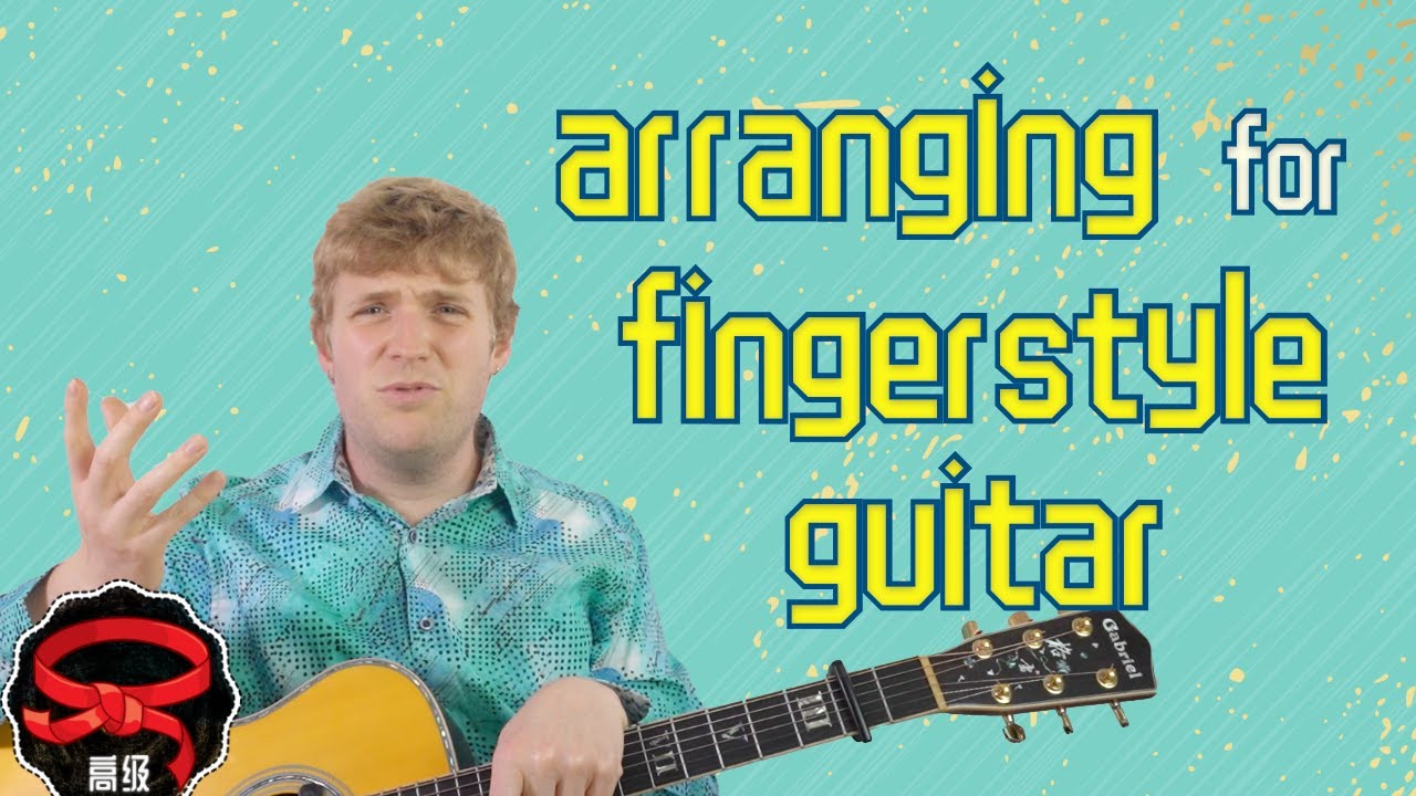 Learn To Arrange GREAT Fingerstyle Songs | Make Your Own Solo Guitar Tunes!