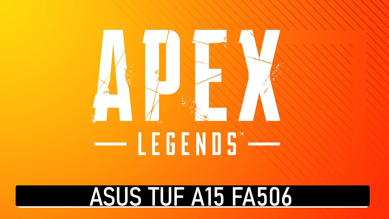 ASUS TUF A15 FA506 - Apex Legends benchmark test (AMD Ryzen 7 4800H, GTX 1660 Ti)